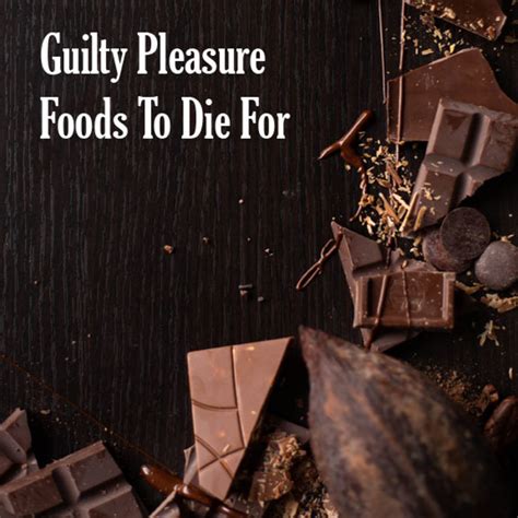 what is a guilty pleasure food